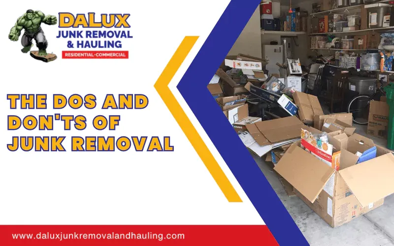 The Dos and Don'ts of Junk Removal The Dos and Don'ts of Junk Removal The Dos and Don'ts of Junk Removal