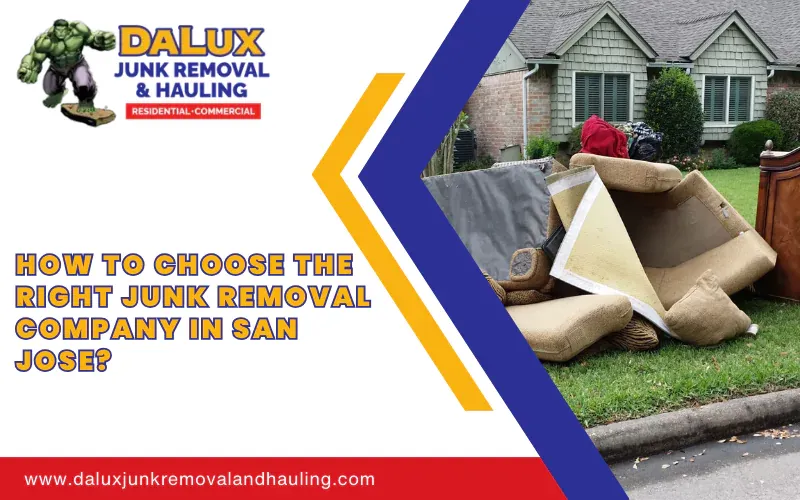 How To Choose The Right Junk Removal Company In San Jose? How To Choose The Right Junk Removal Company In San Jose? How To Choose The Right Junk Removal Company In San Jose?