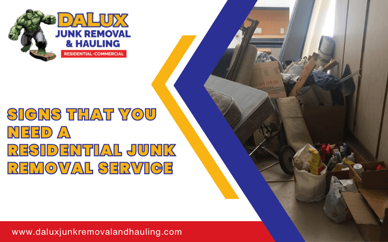 Signs That You Need A Residential Junk Removal Service